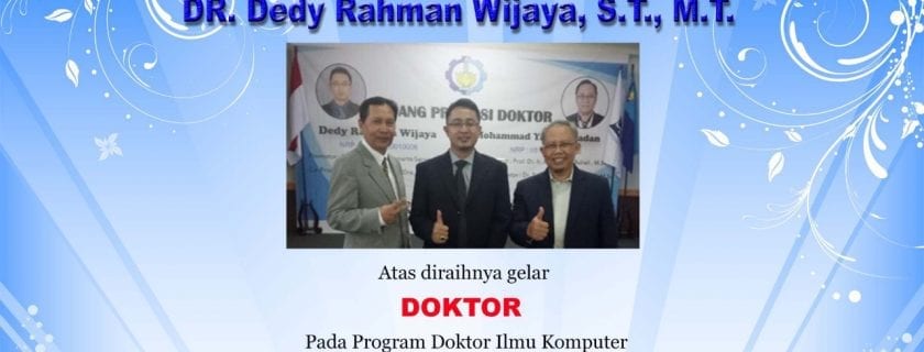 Selamat Untuk Doktor Baru, Dr. Dedy Rahman Wijaya, S.T., M.T.